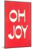 Oh Joy-null-Mounted Art Print