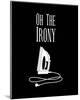 Oh The Irony - Black-Color Me Happy-Mounted Art Print