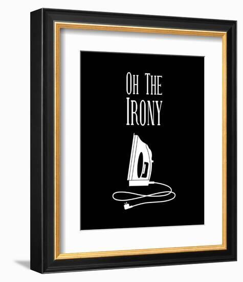 Oh The Irony - Black-Color Me Happy-Framed Art Print