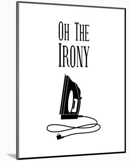 Oh The Irony - White-Color Me Happy-Mounted Art Print