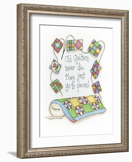 Old Quilters Never Die...They Just Go to Pieces-Debbie McMaster-Framed Giclee Print