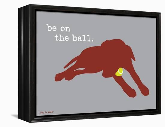On The Ball-Dog is Good-Framed Stretched Canvas