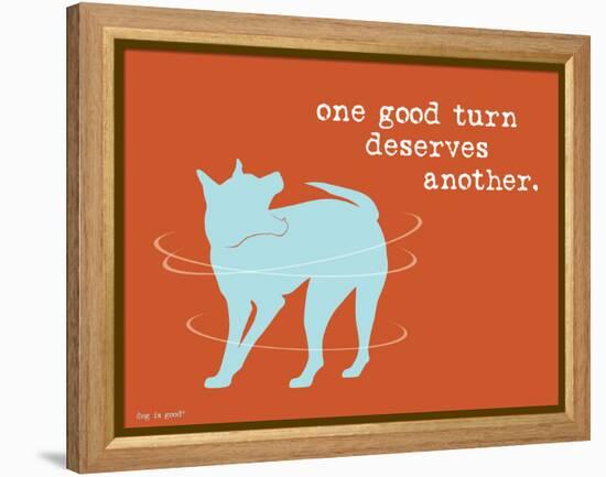 One Good Turn-Dog is Good-Framed Stretched Canvas