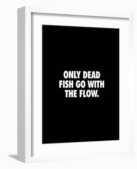 Only Dead Fish Go With the Flow-Brett Wilson-Framed Art Print