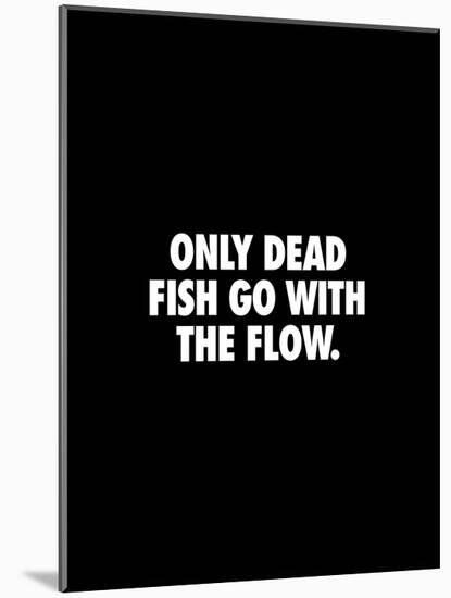 Only Dead Fish Go With the Flow-Brett Wilson-Mounted Art Print