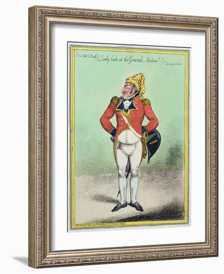 ...Only Look at the General, Madam!' Published by Hannah Humphrey in 1802-James Gillray-Framed Giclee Print