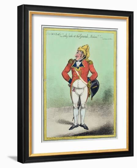 ...Only Look at the General, Madam!' Published by Hannah Humphrey in 1802-James Gillray-Framed Giclee Print