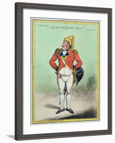 ...Only Look at the General, Madam!' Published by Hannah Humphrey in 1802-James Gillray-Framed Giclee Print