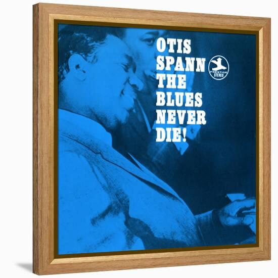 Otis Spann, The Blues Never Die!-null-Framed Stretched Canvas