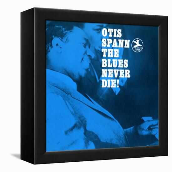 Otis Spann, The Blues Never Die!-null-Framed Stretched Canvas