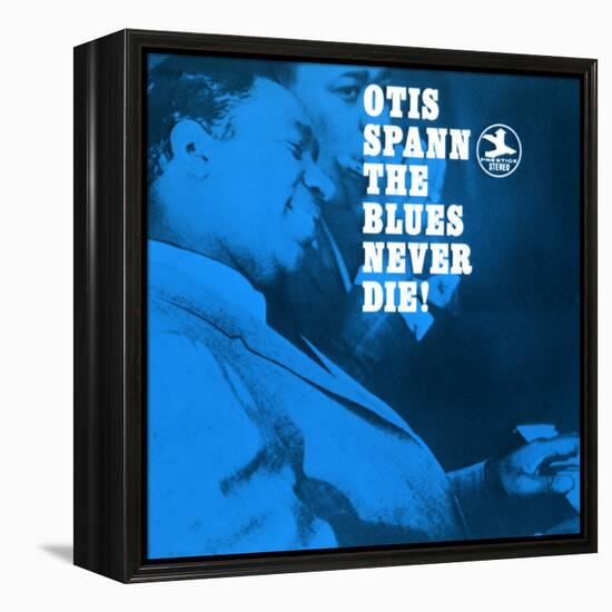 Otis Spann, The Blues Never Die!-null-Framed Stretched Canvas