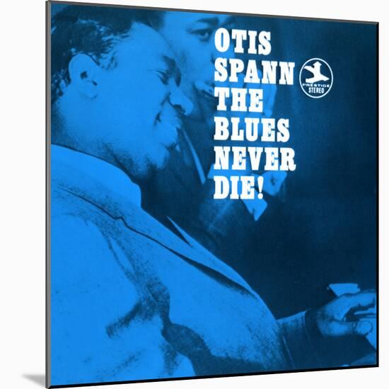 Otis Spann, The Blues Never Die!-null-Mounted Art Print