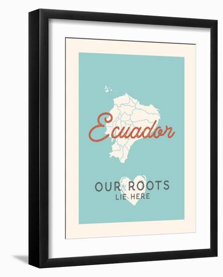 Our Roots Lie Here Ecuador Map-Ren Lane-Framed Art Print