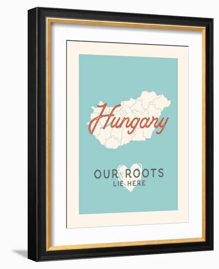 Our Roots Lie Here Hungary Map-Ren Lane-Framed Art Print