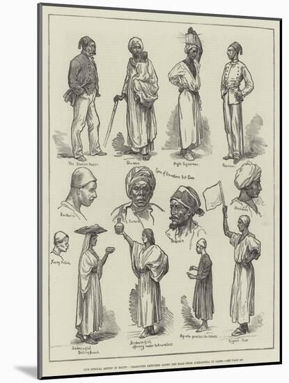 Our Special Artist in Egypt, Character Sketches Along the Road from Alexandria to Cairo-null-Mounted Giclee Print