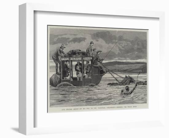 Our Special Artist on His Way to the Transvaal Gold-Fields, Crossing the Wilge River-null-Framed Giclee Print