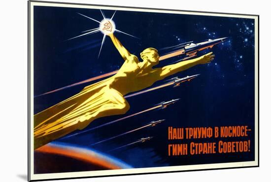 Our Triumph in Space Is a Hymn to the Soviet Country-null-Mounted Art Print