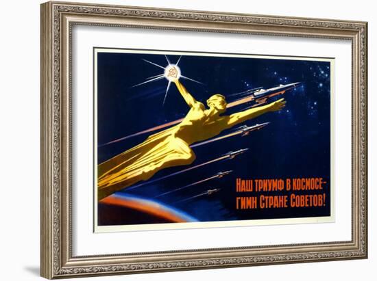 Our Triumph in Space Is a Hymn to the Soviet Country-null-Framed Premium Giclee Print