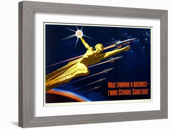 Our Triumph in Space Is a Hymn to the Soviet Country-null-Framed Premium Giclee Print