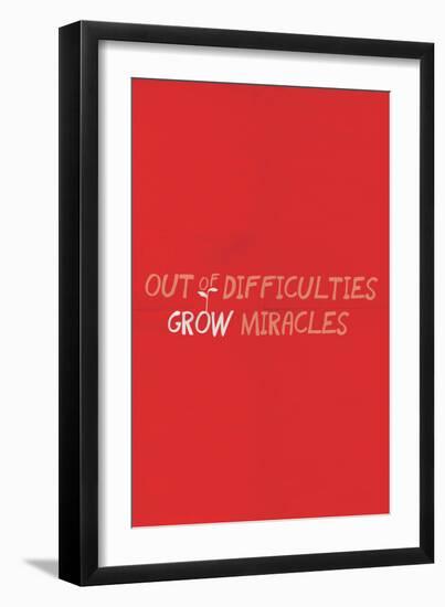 Out Of Difficulties Grow Miracles-null-Framed Art Print