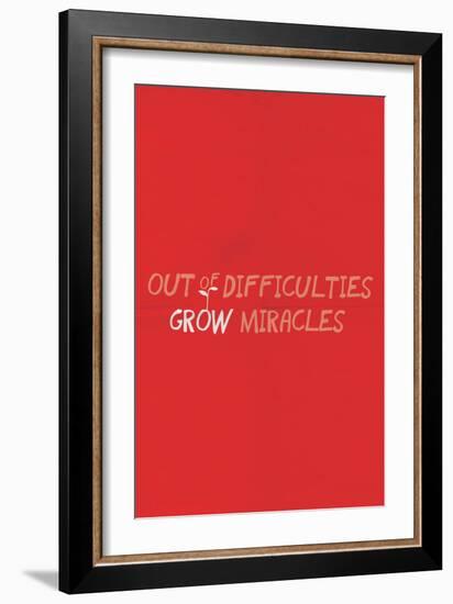Out Of Difficulties Grow Miracles-null-Framed Art Print