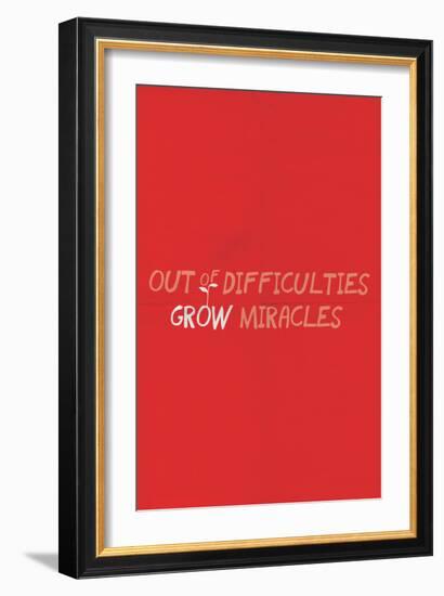 Out Of Difficulties Grow Miracles-null-Framed Art Print