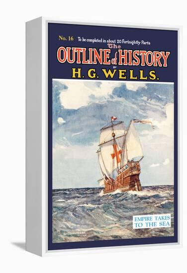 Outline of History by H.G. Wells, No. 16: Empire Takes to the Sea-null-Framed Stretched Canvas