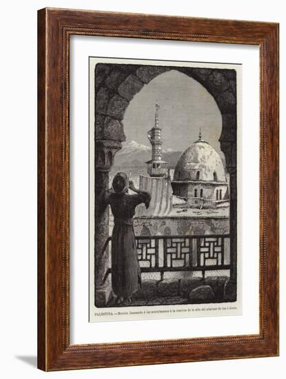 Palestina, Muezin Llamando a Los Musulmanes a La Oracion De Lo Alto Del Alminar De Isa O Jesus-null-Framed Giclee Print