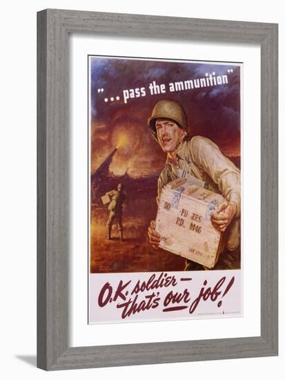 Pass the Ammunition, O.K. Soldier, That's Our Job! Poster-Frederic Stanley-Framed Giclee Print