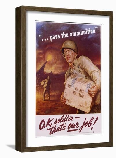 Pass the Ammunition, O.K. Soldier, That's Our Job! Poster-Frederic Stanley-Framed Giclee Print