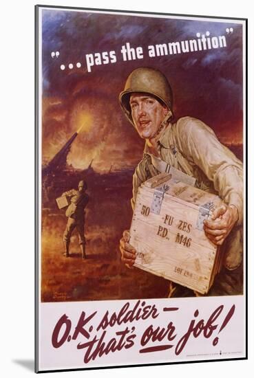 Pass the Ammunition, O.K. Soldier, That's Our Job! Poster-Frederic Stanley-Mounted Giclee Print