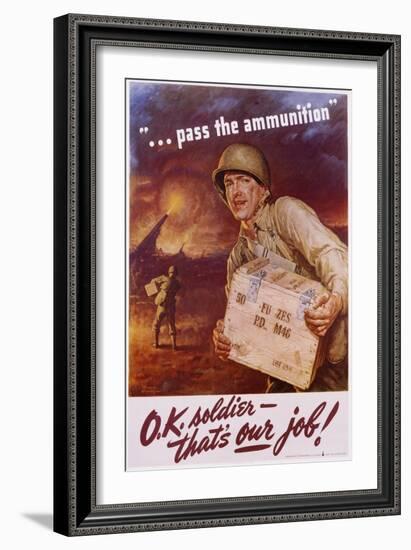 Pass the Ammunition, O.K. Soldier, That's Our Job! Poster-Frederic Stanley-Framed Giclee Print