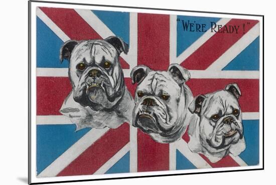 Patriotic British Bulldogs: We're Ready!-null-Mounted Art Print