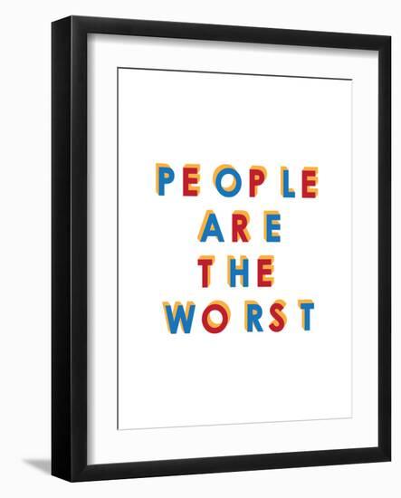 People are the Worst-null-Framed Premium Giclee Print