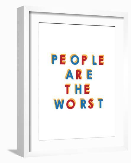 People are the Worst-null-Framed Premium Giclee Print