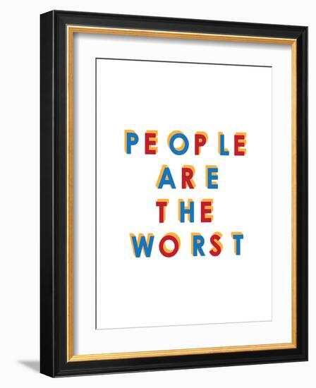 People are the Worst-null-Framed Premium Giclee Print