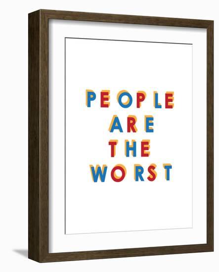 People are the Worst-null-Framed Art Print