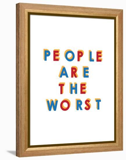 People are the Worst-null-Framed Stretched Canvas