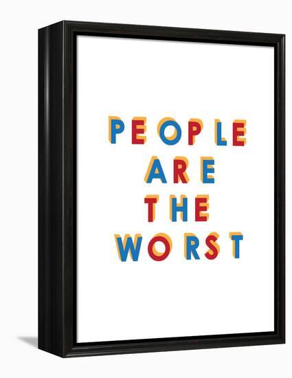 People are the Worst-null-Framed Stretched Canvas