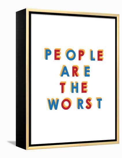 People are the Worst-null-Framed Stretched Canvas