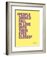 People should fall in love with their eyes closed-null-Framed Art Print
