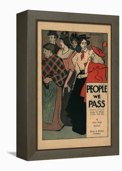 People We Pass, Stories of Life among the Masses of New York City-Edward Penfield-Framed Stretched Canvas