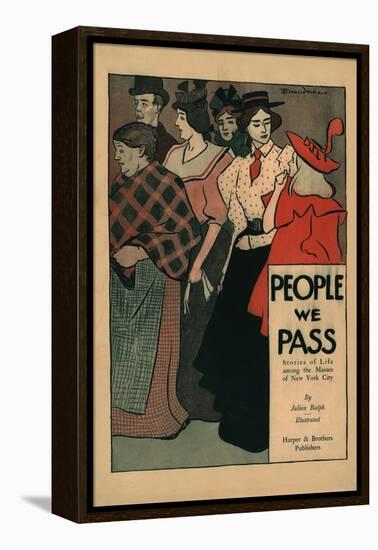 People We Pass, Stories of Life among the Masses of New York City-Edward Penfield-Framed Stretched Canvas