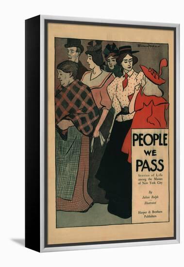 People We Pass, Stories of Life among the Masses of New York City-Edward Penfield-Framed Stretched Canvas