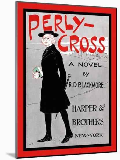 Perly-Cross, A Novel By R. D. Blackmore-Edward Penfield-Mounted Art Print