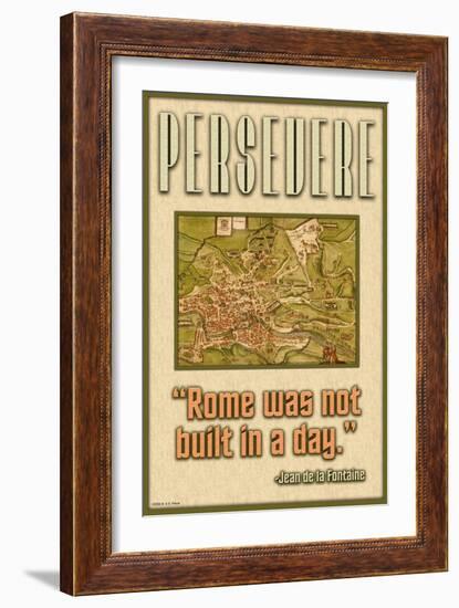 Persevere, Rome Was Not Built in a Day-null-Framed Art Print