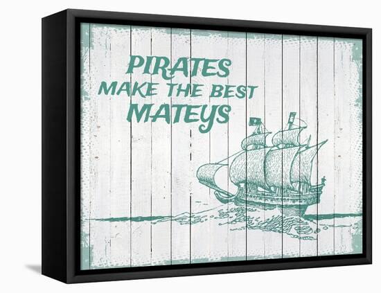 Pirates Make The Best Mateys-null-Framed Premier Image Canvas