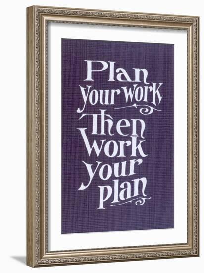 Plan your Work Slogan--Framed Art Print