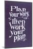 Plan your Work Slogan-null-Mounted Art Print