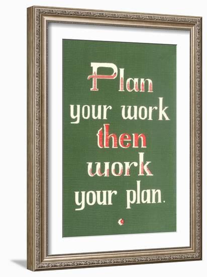 Plan Your Work then Work Your Plan-null-Framed Art Print